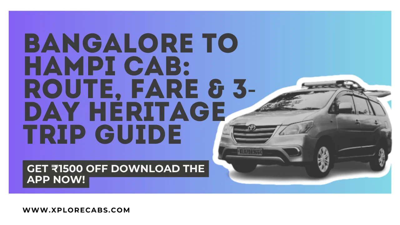 Bangalore to Hampi cab travel guide with route, fare details, and 3-day heritage trip itinerary