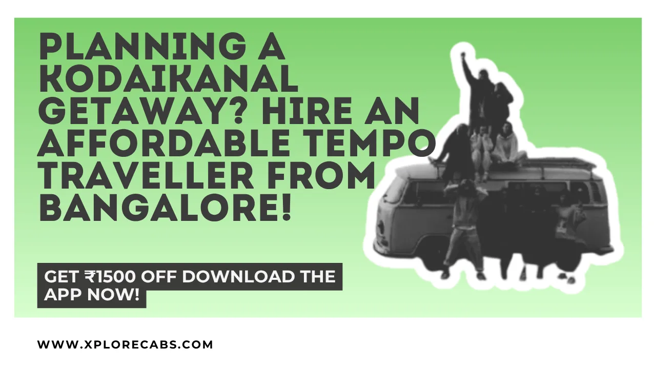 Tempo traveller rental from Whitefield Bangalore to Kodaikanal for affordable group travel