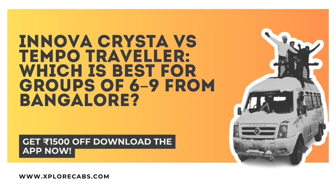 Innova Crysta beside a small tempo traveller for a group of 6 to 9 travelling from Bangalore