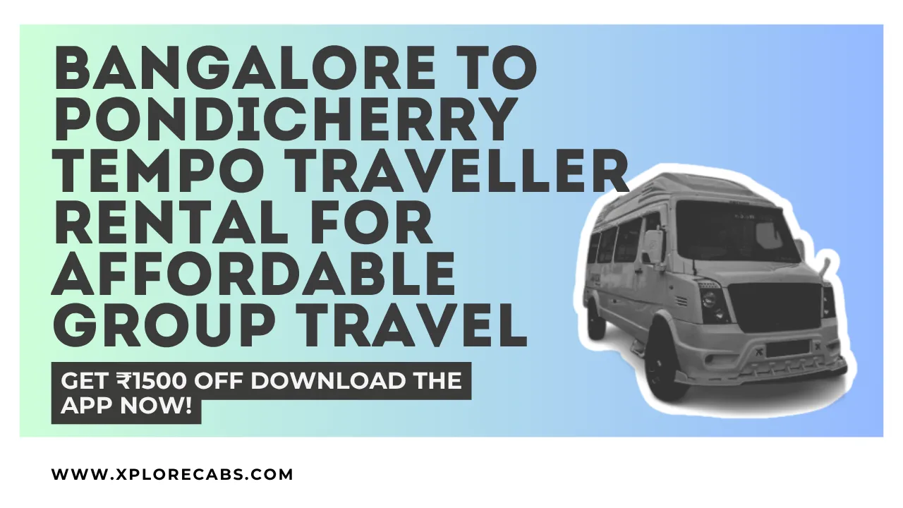 Tempo traveller rental from Bangalore to Pondicherry for family holidays and group trips