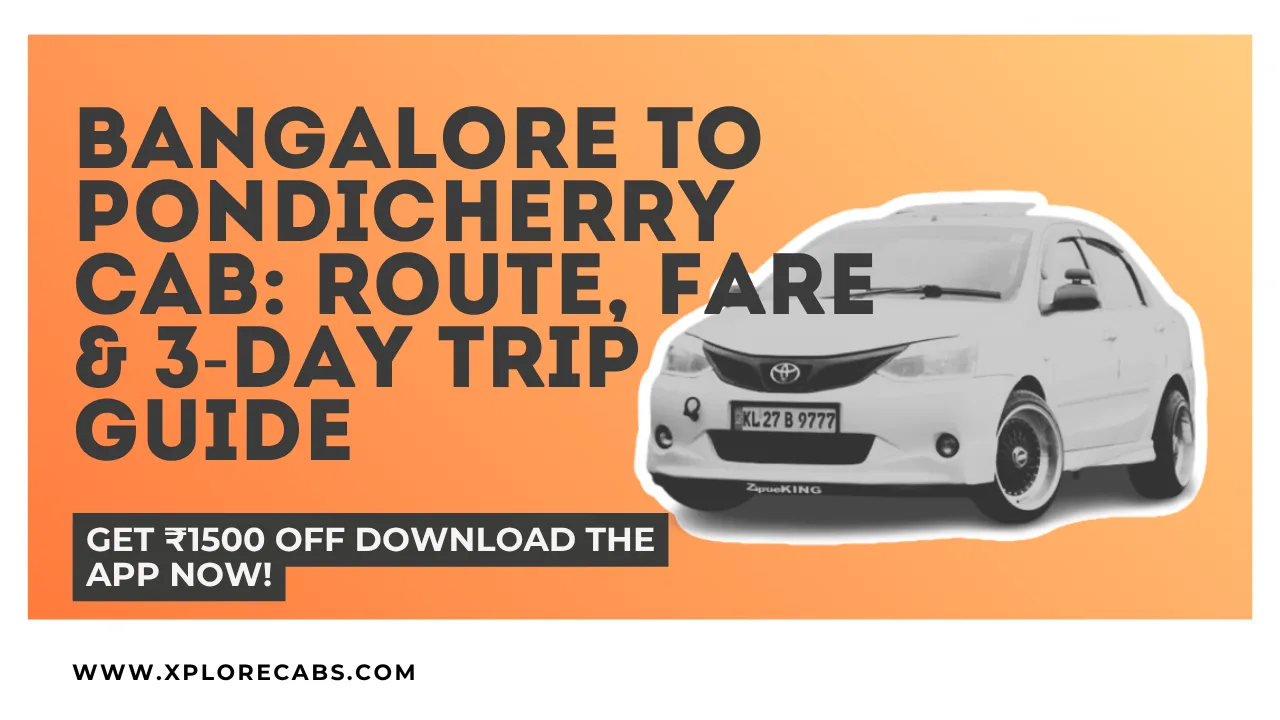 Bangalore to Pondicherry cab travel guide with route details, fare information, and a 3-day trip itinerary.