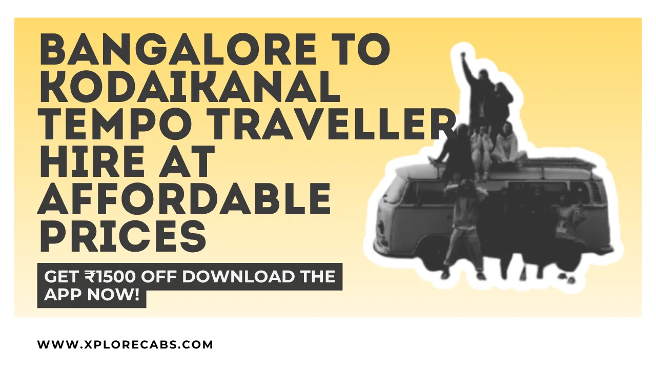 Tempo traveller hire from Bangalore to Kodaikanal for affordable group travel